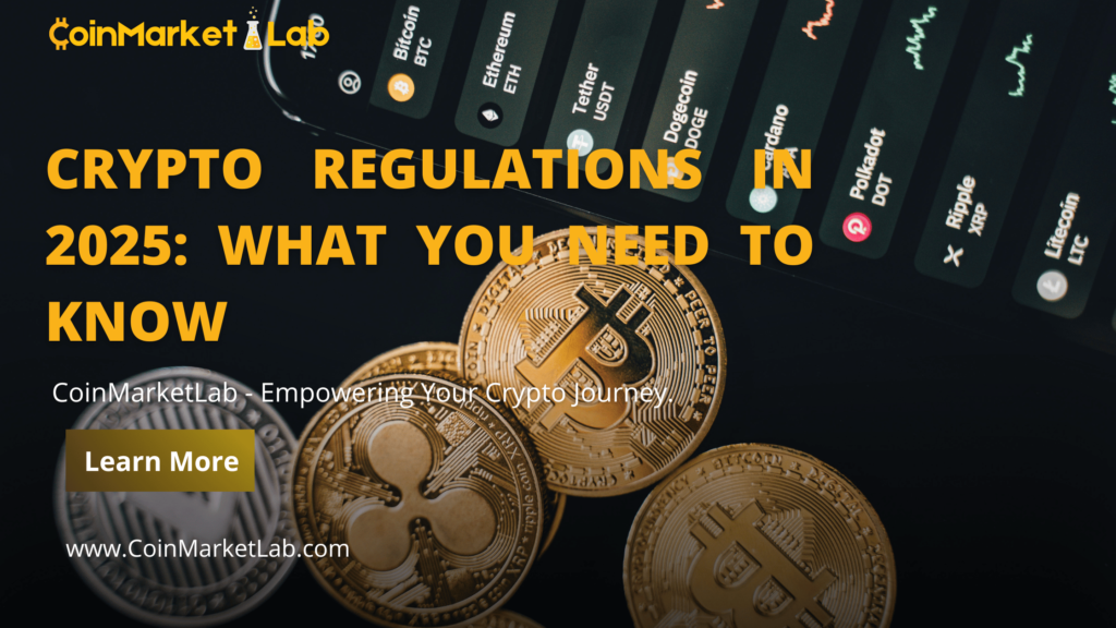 Crypto Regulations in 2025: What You Need to Know