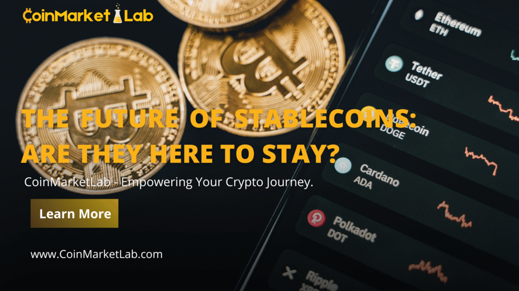 The Future of Stablecoins: Are They Here to Stay?