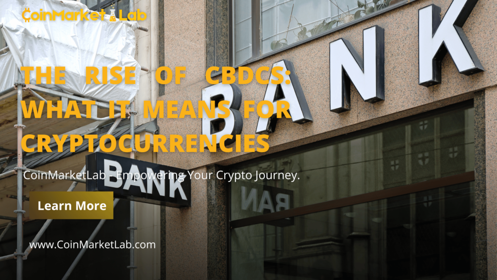 The Rise of CBDCs: What It Means for Cryptocurrencies