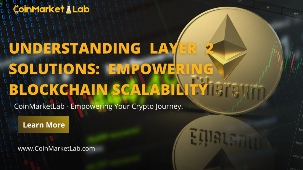 Understanding Layer 2 Solutions: Empowering Blockchain Scalability