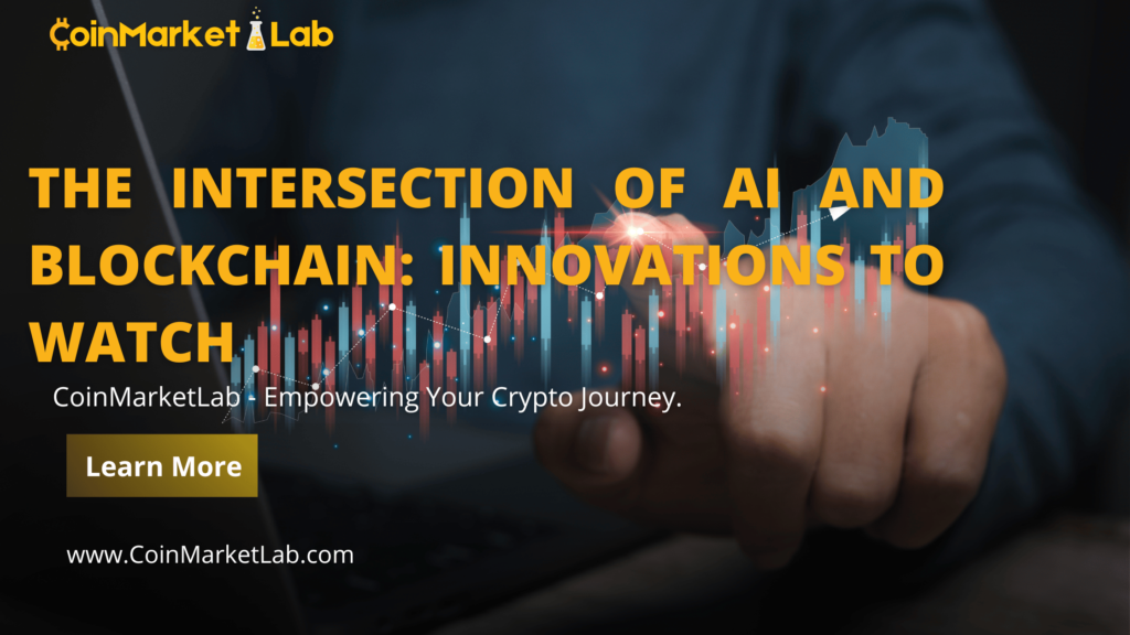 The Intersection of AI and Blockchain: Innovations to Watch