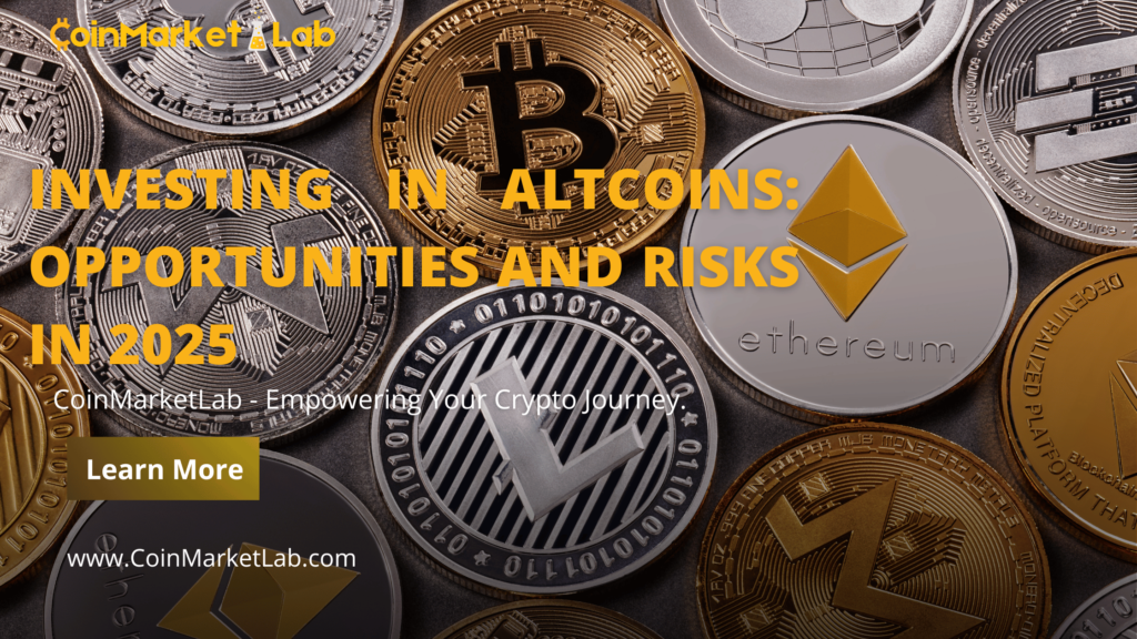 Investing in Altcoins: Opportunities and Risks in 2025